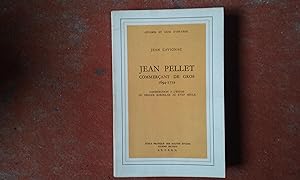 Jean Pellet, commerçant de gros (1674-1772) - Contribution à l'étude du négoce bordelais au XVIII...