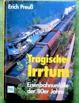 Bild des Verkufers fr Tragischer Irrtum. Eisenbahnunflle der 80er Jahre. zum Verkauf von Versandantiquariat Sabine Varma