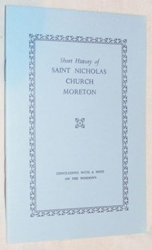 Short History of Saint Nicholas Church Moreton, Concluding with a Note on the Windows