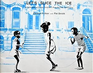 Let's Slice the Ice. a Collection of Black Children's Ring Games and Chants