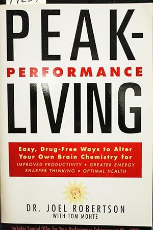 Seller image for Peak Performance Living: Easy, Drug-free Ways to Alter Your Own Brain Chemistry and Achieve Optimal Health for sale by Mad Hatter Bookstore