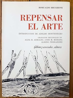 Imagen del vendedor de REPENSAR EL ARTE. Introduccin de Adelmo Montenegro. Grabados originales de Alda M. Armagni, Jos M. Moraa, Albino Fernndez a la venta por Chaco 4ever Books