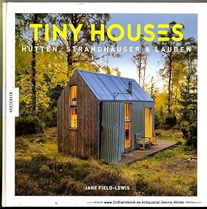 Tiny houses : Hütten, Strandhäuser & Lauben