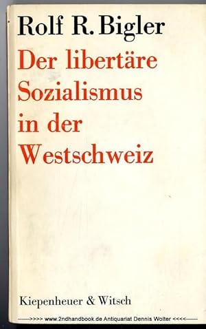 Der libertäre Sozialismus in der Westschweiz : Ein Beitrag zur Entwicklungsgeschichte und Deutung...
