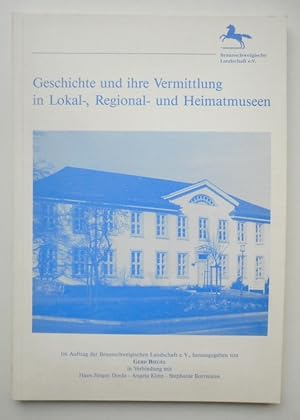 Seller image for Geschichte und ihre Vermittlung in Lokal-, Regional- und Heimatmuseen. for sale by Der Buchfreund