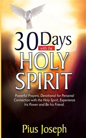 Immagine del venditore per 30 Days with the Holy Spirit: Powerful Prayers and Devotional for Personal Connection with the Holy Spirit and Be His Friend venduto da GreatBookPrices