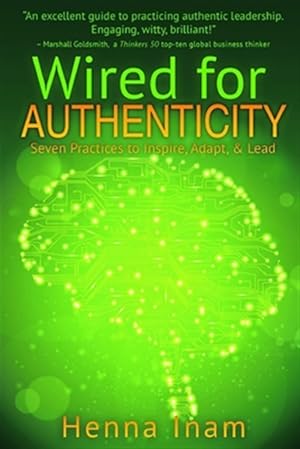 Immagine del venditore per Wired for Authenticity: Seven Practices to Inspire, Adapt, & Lead venduto da GreatBookPrices