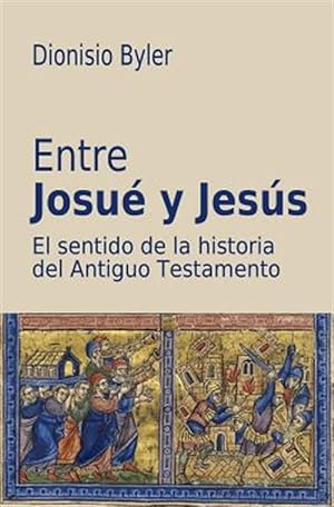 Imagen del vendedor de Entre Josu Y Jess : El Sentido De La Historia Del Antiguo Testamento -Language: spanish a la venta por GreatBookPrices