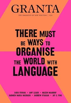 Immagine del venditore per Granta 150 : There Must Be Ways to Organise the World With Language venduto da GreatBookPrices