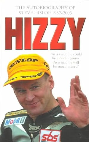 Seller image for Hizzy : The Autobiography of Steve Hislop 1962-2003 for sale by GreatBookPrices