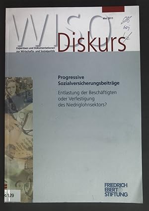 Seller image for Progressive Sozialversicherungsbeitrge: Entlastung der Beschftigten oder Verfestigung des Niedriglohnsektors? Wiso-Diskurs. for sale by books4less (Versandantiquariat Petra Gros GmbH & Co. KG)