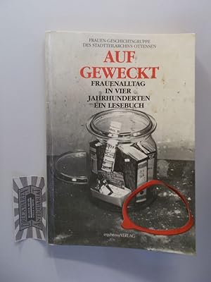 Bild des Verkufers fr Aufgeweckt. Frauenalltag in vier Jahrhunderten. Ein Lesebuch. zum Verkauf von Druckwaren Antiquariat