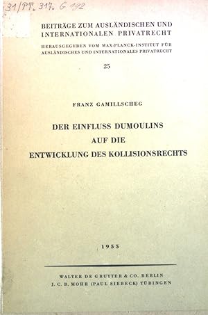 Bild des Verkufers fr Der Einfluss Dumoulins auf die Entwicklung des Kollisionsrechts. Beitrge zum auslndischen und Internationalen Privatrecht, 25 zum Verkauf von books4less (Versandantiquariat Petra Gros GmbH & Co. KG)