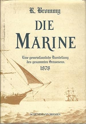 Bild des Verkufers fr Die Marine. Eine gemeinfassliche Darstellung des gesammten Seewesens fr die Gebildeten aller Stnde. von Rudolf Brommy u. Heinrich von Littrow. zum Verkauf von Lewitz Antiquariat