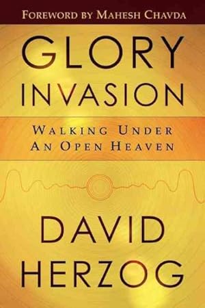 Bild des Verkufers fr Glory Invasion : Walking Under an Open Heaven zum Verkauf von GreatBookPrices