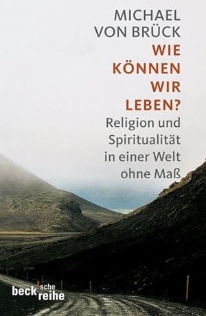 Seller image for Wie knnen wir leben?: Religion und Spiritualitt in einer Welt ohne Ma (Beck'sche Reihe) for sale by Gerald Wollermann