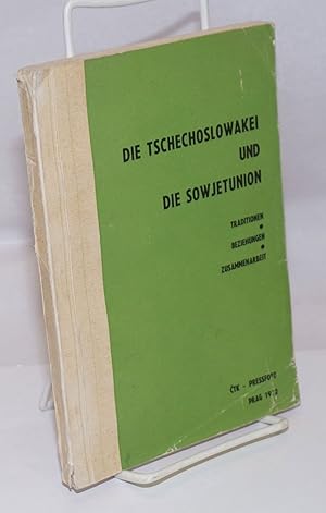 Die Tschechoslowakei und der Sowjetunion; traditionen, beziehungen, zusammenarbeit