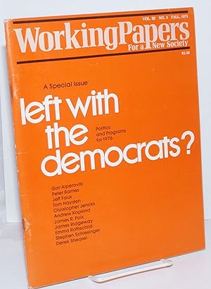 Image du vendeur pour Working Papers for a New Society: Vol. 3 No. 3, Fall 1975; A Special Issue: Left with the Democrats? Politics and Programs for 1976 mis en vente par Bolerium Books Inc.