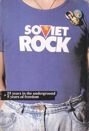 Soviet Rock: 25 Years in the Underground + 5 Years of Freedom