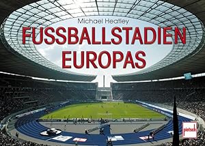 Fussballstadien Europas / Michael Heatley / Pietsch spezial
