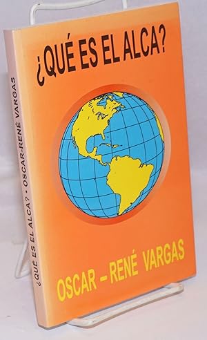 ¿Que es el ALCA?: Globalizacion, Estados Unidos y America Latina