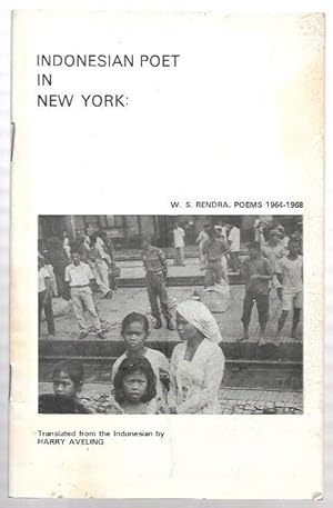 Image du vendeur pour Indonesian Poet in New York: W.S. Rendra. Poems 1964-1968 Translated from the Indonesian by Harry Aveling. mis en vente par City Basement Books
