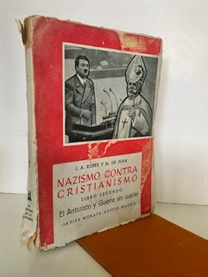 NAZISMO CONTRA CRISTIANISMO.LIBRO SEGUNDO.EL ANTICRISTO Y GUERRA SIN CUARTEL