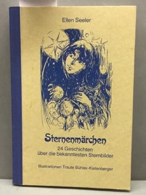 Sternenmärchen. 24 Geschichten über die bekanntesten Sternbilder Mit lll. von Traute Bühler-Kiste...