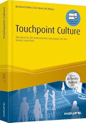 Bild des Verkufers fr Touchpoint Culture : Alle Bereiche des Unternehmens konsequent auf den Kunden ausrichten. Inklusive Arbeitshilfen online. Papego, kostenlos mobil weiterlesen zum Verkauf von AHA-BUCH GmbH