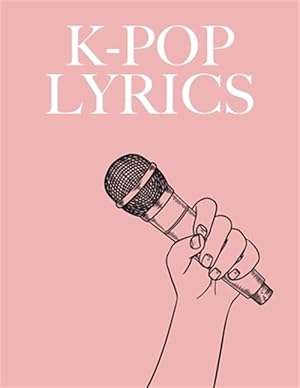 Imagen del vendedor de K-Pop Lyrics: Workbook for learning Korean with K-Pop a la venta por GreatBookPrices