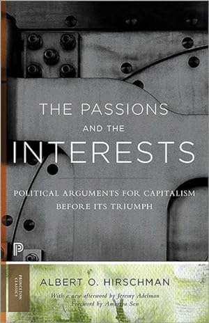 Seller image for Passions and the Interests : Political Arguments for Capitalism Before Its Triumph for sale by GreatBookPrices