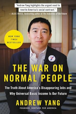 Seller image for War on Normal People : The Truth About America's Disappearing Jobs and Why Universal Basic Income Is Our Future for sale by GreatBookPrices