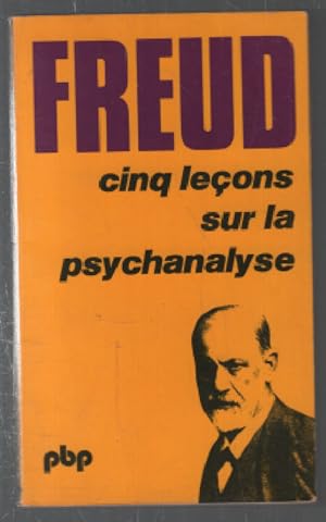 CINQ LECONS SUR LA PSYCHANALYSE suivi de CONTRIBUTION A L'HISTOIRE DU MOUVEMENT PSYCHANALYTIQUE