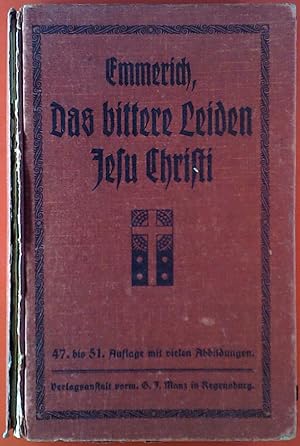 Bild des Verkufers fr Das bittere Leiden Jesu Christi. 47. bis 51. Auflage mit vielen Abbildungen zum Verkauf von biblion2