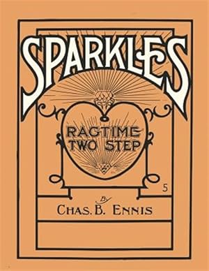 Image du vendeur pour Sparkles - A Ragtime Two Step - Sheet Music for Piano mis en vente par GreatBookPrices