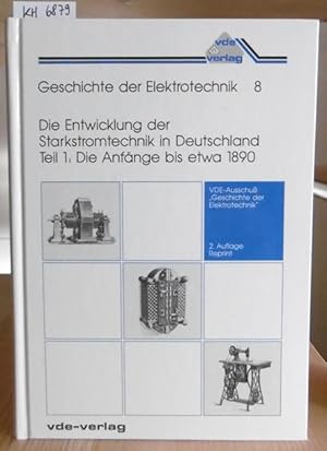 Bild des Verkufers fr Die Entwicklung der Starkstromtechnik in Deutschland. Teil 1: Die Anfnge bis etwa 1890. 2.Aufl. (= Reprint der Ausgabe Berlin 1940). zum Verkauf von Versandantiquariat Trffelschwein