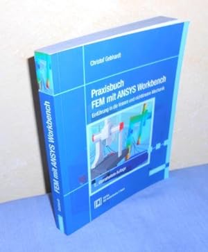 Praxisbuch FEM mit ANSYS Workbench. Einführung in die lineare und nichtlineare Mechanik