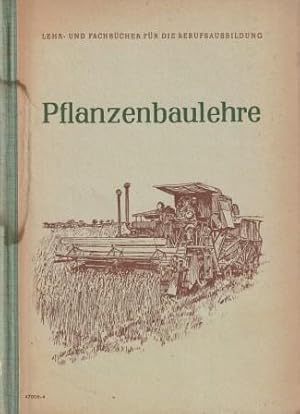 Bild des Verkufers fr Pflanzenbaulehre. Lehr- und Fachbcher fr die Berufsausbildung. zum Verkauf von Versandantiquariat Dr. Uwe Hanisch