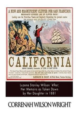 Seller image for Luzena Stanley Wilson 49er : Her Memoirs As Taken Down by Her Daughter in 1881 for sale by GreatBookPrices