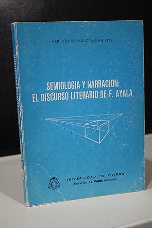 Semiología y narración: El discurso literario de F. Ayala.- Álvarez Sanagustín, Alberto.