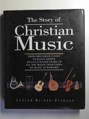 Seller image for The story of Christian music: from Gregorian chant to Black Gospel for sale by Cotswold Internet Books