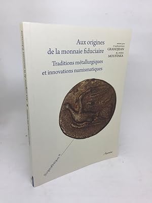 Seller image for AUX ORIGINES DE LA MONNAIE FIDUCIAIRE: TRADITIONS MTALLURGIQUES ET INNOVATIONS NUMISMATIQUES for sale by Any Amount of Books