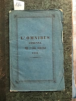 L'omnibus. Piccola strenna per l'anno bisestile 1852 Anno quarto. Altro titolo Giornale poetico a...