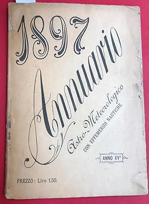 Annuario astro - meteorologico con effemeridi nautiche. Anno XV 1897