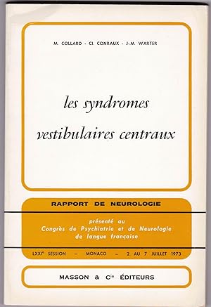 Les syndromes vestibulaires centraux. Rapport de neurologie présenté au Congrès de pSychiatrie et...