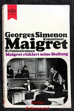 Maigret riskiert seine Stellung : Kommissar Maigret Kriminalroman. Simenon-Kriminalromane; 22