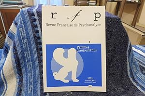 Revue Française De Psychanalyse Familles d'aujourd'hui JANVIER-MARS 2002 - Tome LXVI - 1