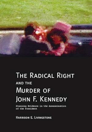 Imagen del vendedor de Radical Right And The Murder Of John F. Kennedy : Stunning Evidence In The Assassination Of The President a la venta por GreatBookPrices