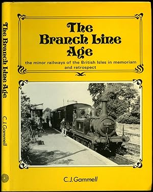 Imagen del vendedor de The Branch Line Age | Minor Railways of the British Isles in Memoriam and Retrospect a la venta por Little Stour Books PBFA Member