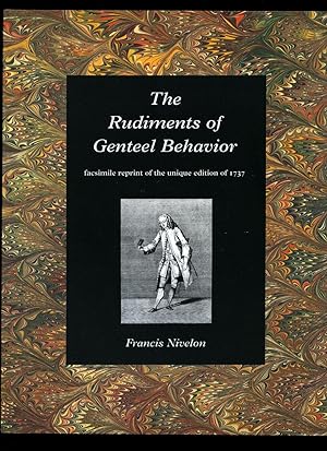 Seller image for The Rudiments of Genteel Behavior (Behaviour) | Facsimile Reprint of the Unique Edition of 1737 for sale by Little Stour Books PBFA Member